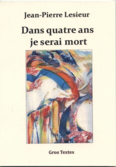 Dans quatre ans je serai mort